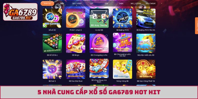 5 nhà cung cấp xổ số GA6789 hot hit