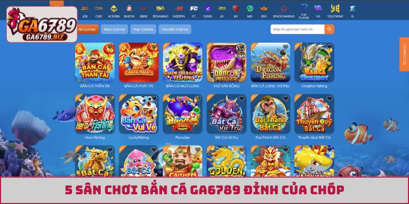 5 sân chơi bắn cá GA6789 đỉnh của chóp