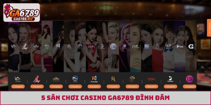 5 sân chơi casino GA6789 đình đám