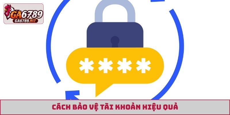 Cách bảo vệ tài khoản hiệu quả