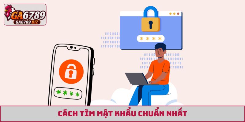 Cách tìm mật khẩu chuẩn nhất