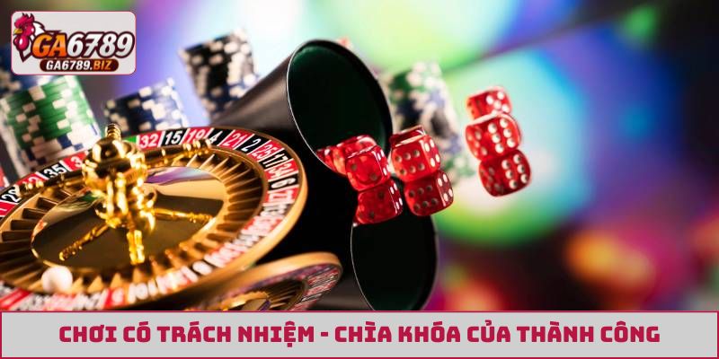 Chơi có trách nhiệm - Chìa khóa của thành công
