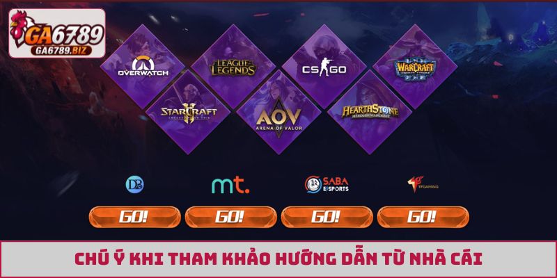 Chú ý khi tham khảo hướng dẫn từ nhà cái