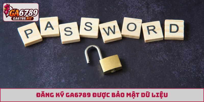 Đăng ký GA6789 được bảo mật dữ liệu