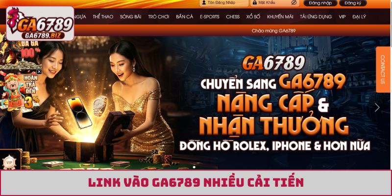 Link vào GA6789 nhiều cải tiến